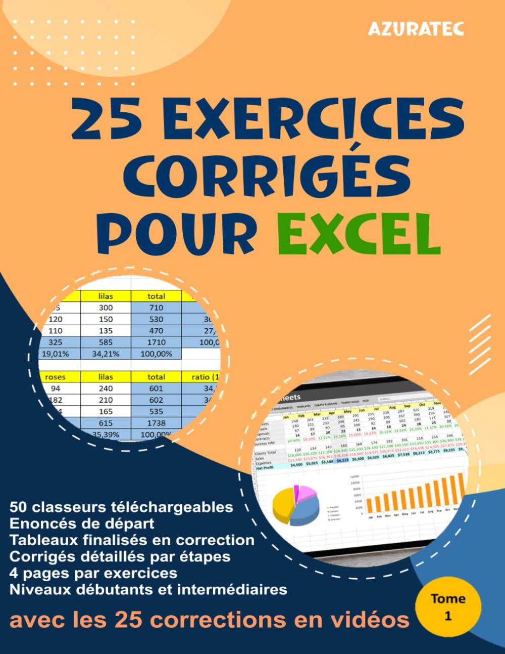 25 exercices Excel avec corrigés détaillés par étapes - Tome 1 – Niveau débutants & Intermédiaires: Avec 50 classeurs téléchargeables (azuratec) Computer Science