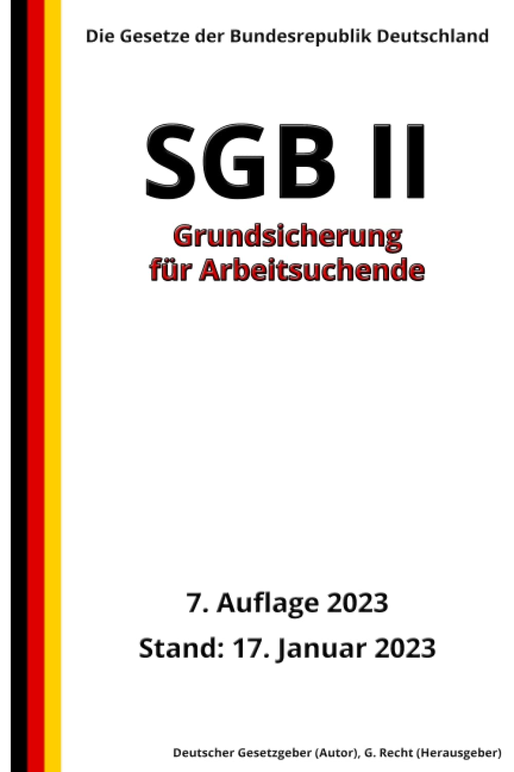 SGB II - Grundsicherung für Arbeitsuchende, 7. Auflage 2023: Die Gesetze der Bundesrepublik Deutschland Law
