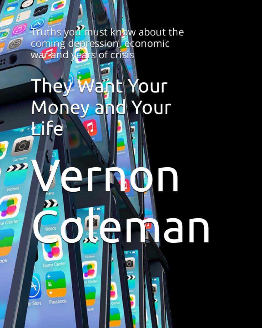 They Want Your Money and Your Life: Truths you must know about the coming depression, economic war and years of crisis Politics & History