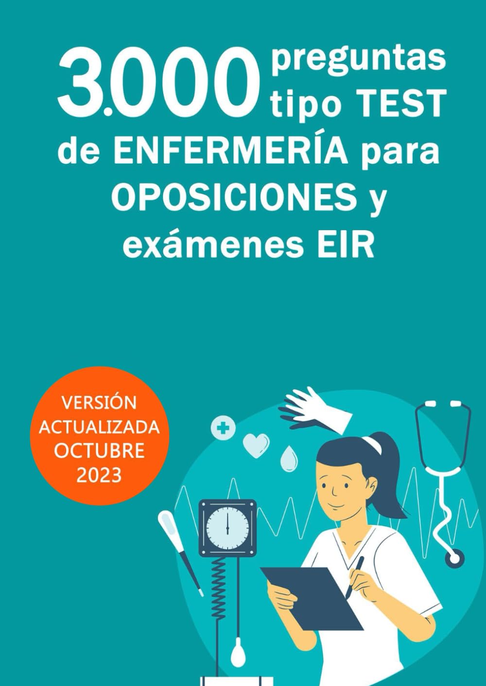 3000 preguntas tipo test de enfermería para oposiciones y exámenes EIR: 30 exámenes tipo test con preguntas reales de las últimas convocatorias oficiales de enfermería book