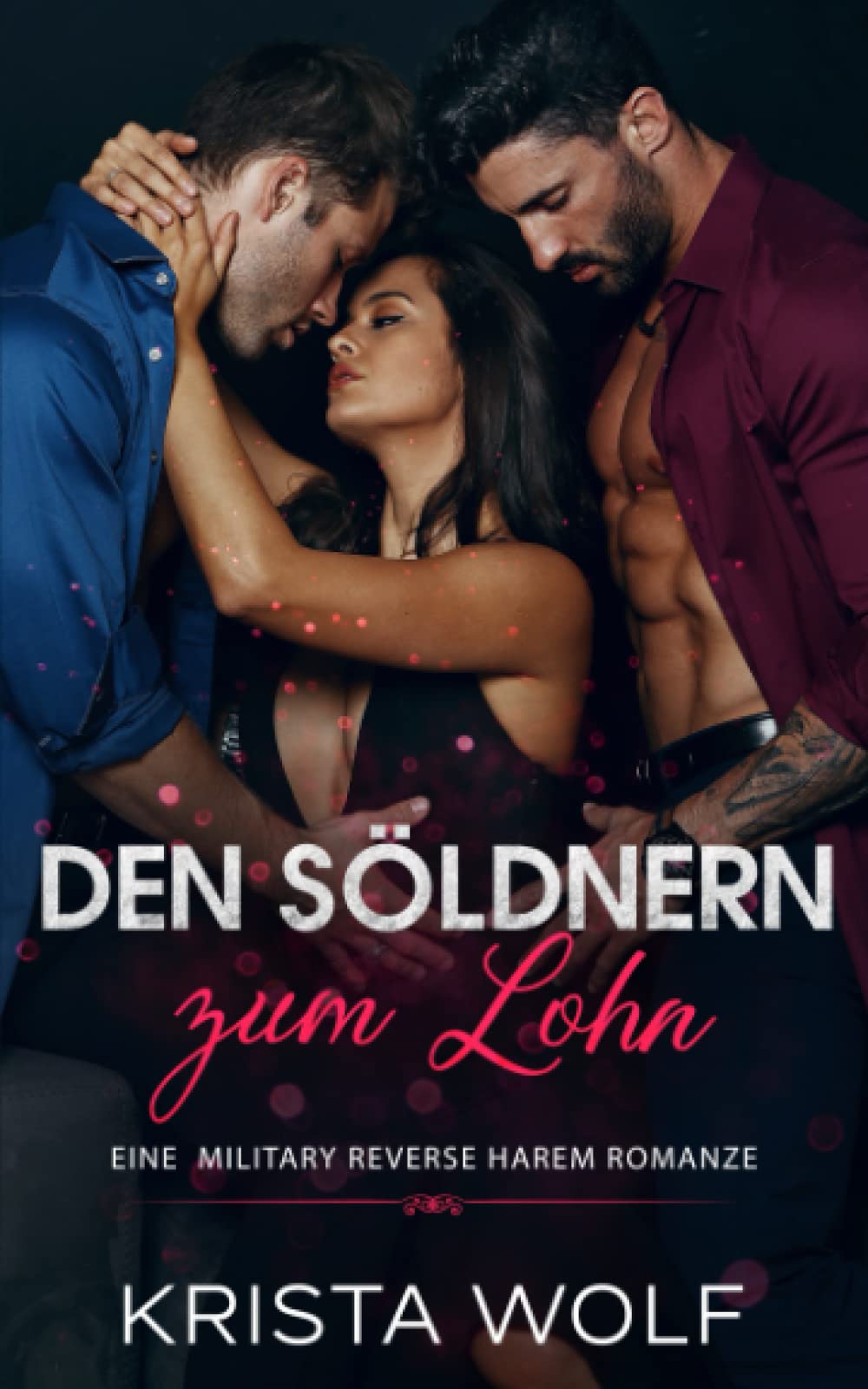 Den Söldnern zum Lohn: Eine Military Reverse Harem Romanze Action & Adventure