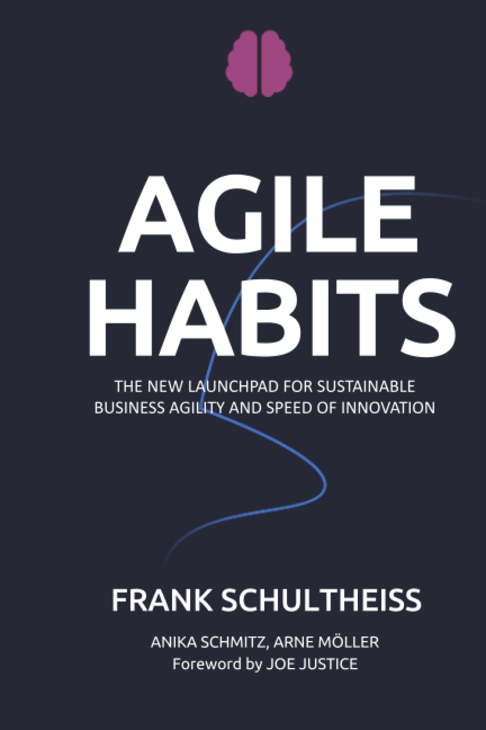 Agile Habits: The New Launchpad for Sustainable Business Agility and Speed of Innovation Business, Finance & Career