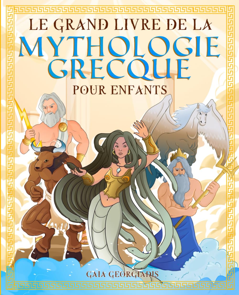 Le grand livre de la mythologie grecque pour enfants: Tout sur les mythes et légendes, les dieux grecs, les monstres et les créatures de la mythologie - Avec des images à colorier Fairy Tales & Legends