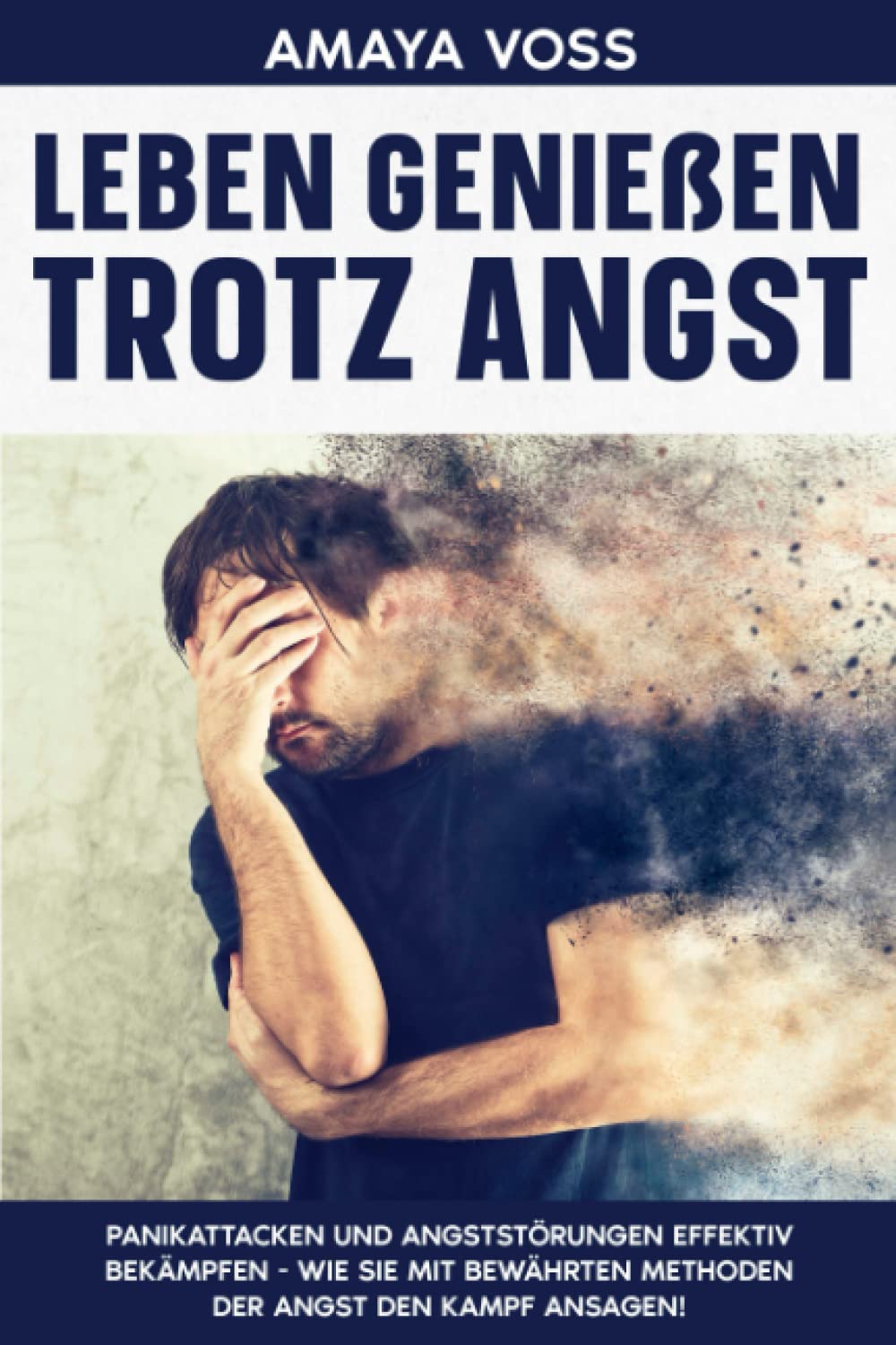 Leben genießen trotz Angst: Panikattacken und Angststörungen effektiv bekämpfen - wie Sie mit bewährten Methoden der Angst den Kampf ansagen! Health, Nutrition & Fitness