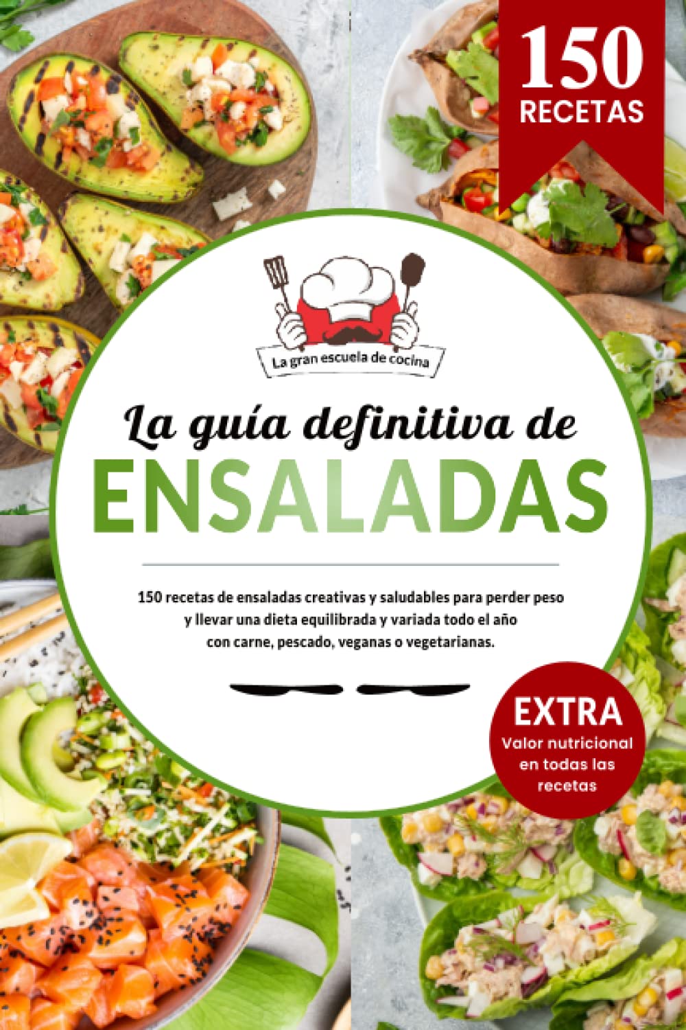 La guía definitiva de ENSALADAS | 150 recetas creativas y saludables para perder peso y llevar una dieta equilibrada y variada todo el año: con carne, ... Incluye todos los valores nutricionales. book