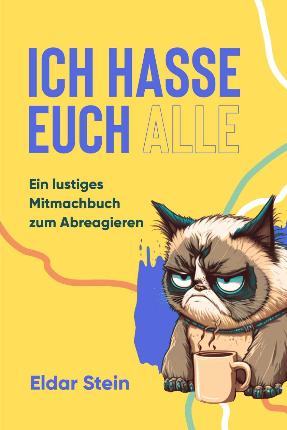 Ich hasse euch alle: Ein lustiges Mitmachbuch zum Abreagieren. Das ideale Geschenk für genervte Freunde, Arbeitskollegen oder Familienmitglieder Film, Art & Culture