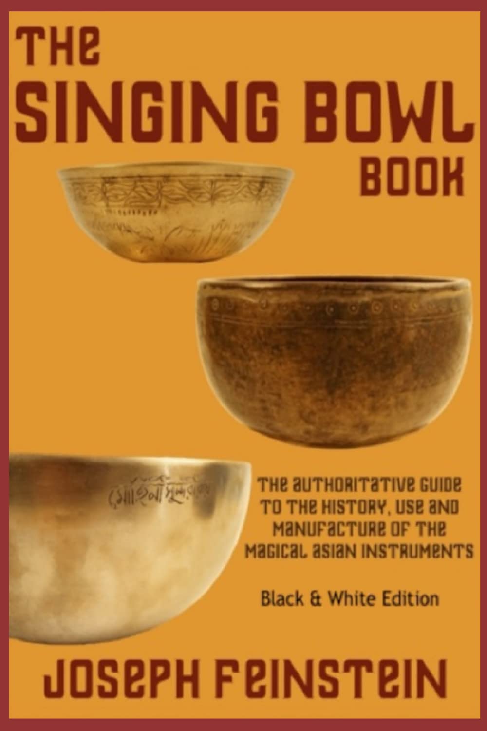 The Singing Bowl Book: Black & White Edition: 6x9" Paperback Edition w/ 140 B&W Photos Arts & Music