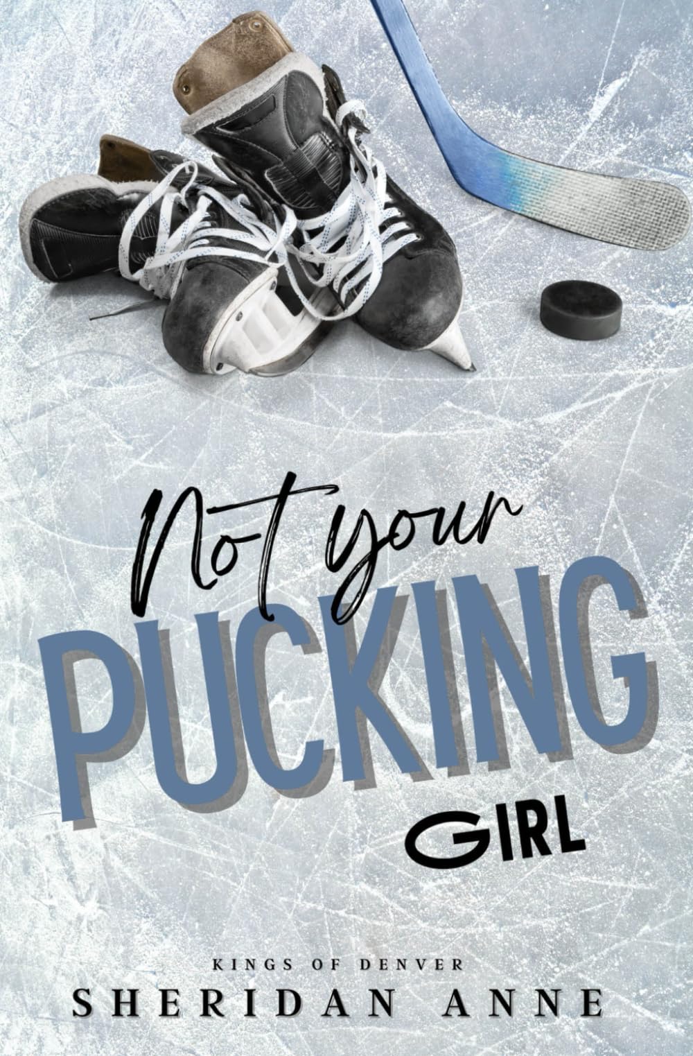 Not Your Pucking Girl (Kings Of Denver, Band 1) Contemporary literature
