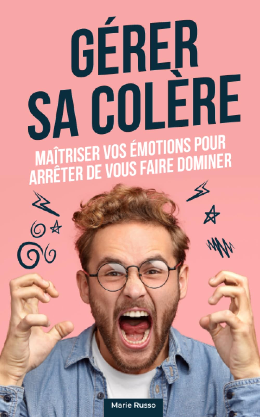 Gérer sa colère : Maîtriser vos émotions pour arrêter de vous faire dominer Health, Nutrition & Fitness