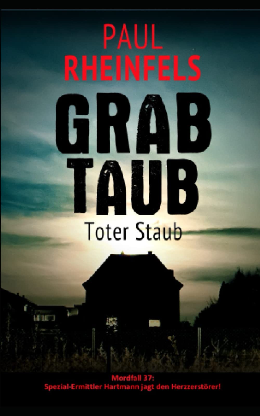 GRABTAUB Toter Staub: Mordfall 37: Spezial-Ermittler Hartmann jagt den Herzzerstörer! Detective & CSI