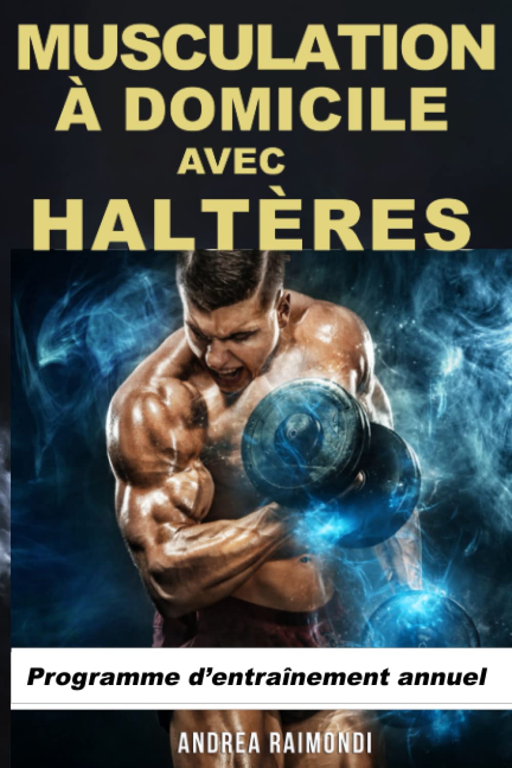 Musculation à Domicile avec Haltères: Programme d’entraînement annuel book