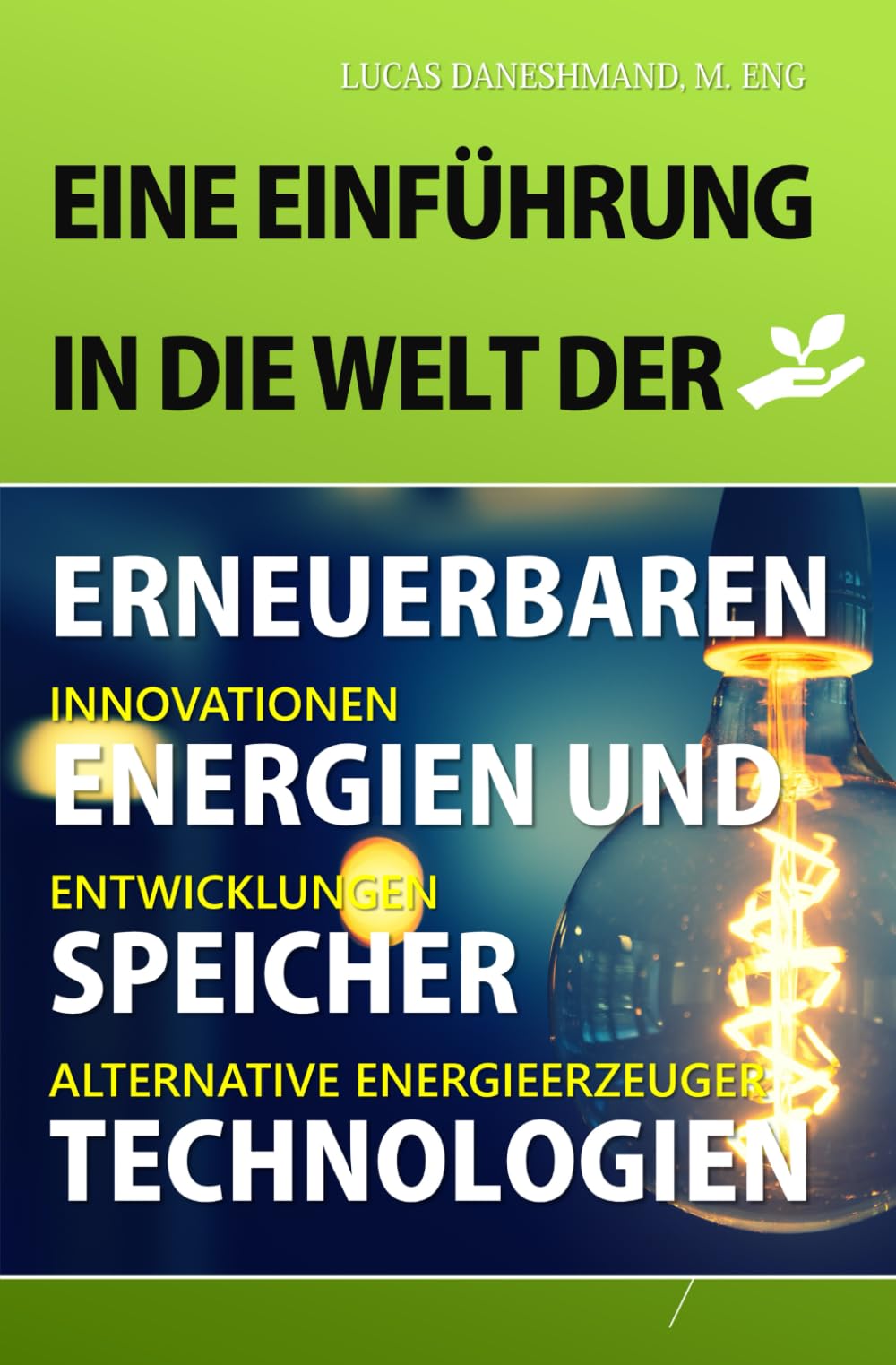 Eine Einführung in die Welt der erneuerbaren Energien und Speichertechnologien: Innovationen, Entwicklungen und alternative Energieerzeuger book