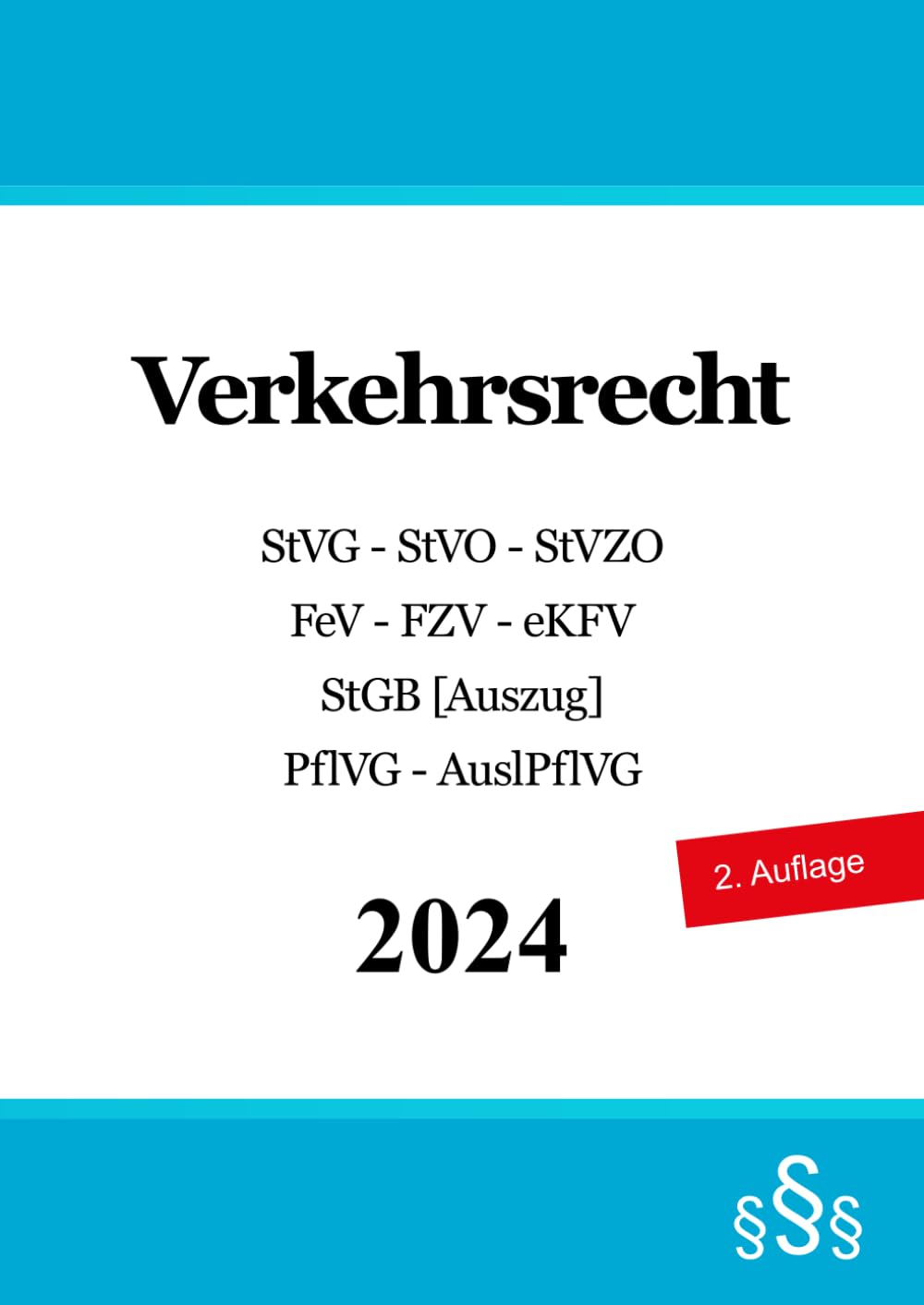 Verkehrsrecht: StVG - Straßenverkehrs-Ordnung (StVO) - StVZO - Fahrerlaubnis-Verordnung (FeV) - FZV - eKFV - StGB - PflVG - AuslPflVG book