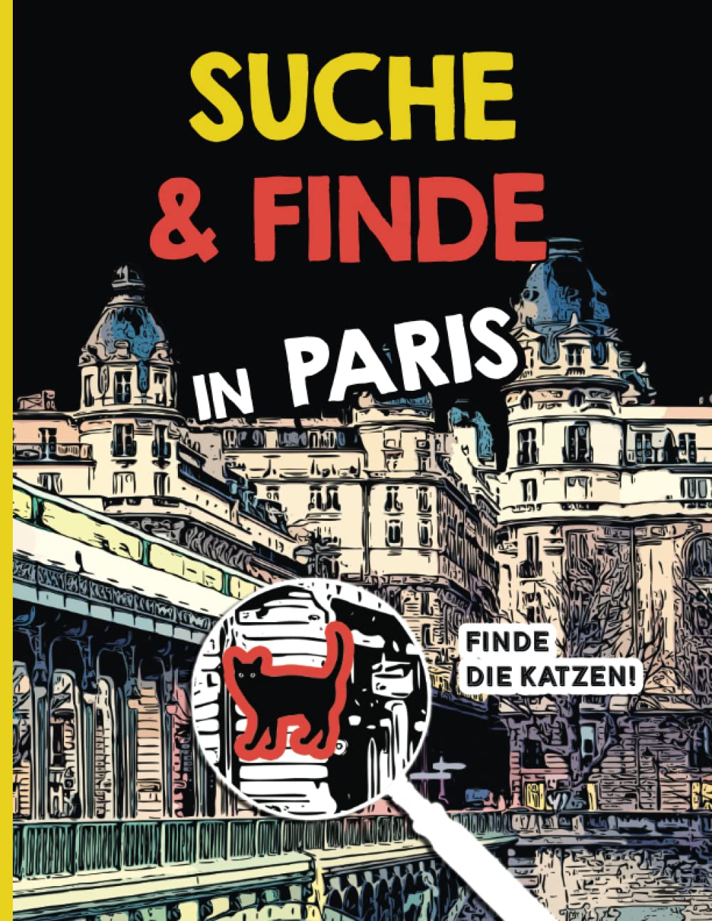 Suche und Finde in Paris - Finde die Katzen!: Ein Spielbuch für alle mit originellen illustrationen! Leisure & Fun