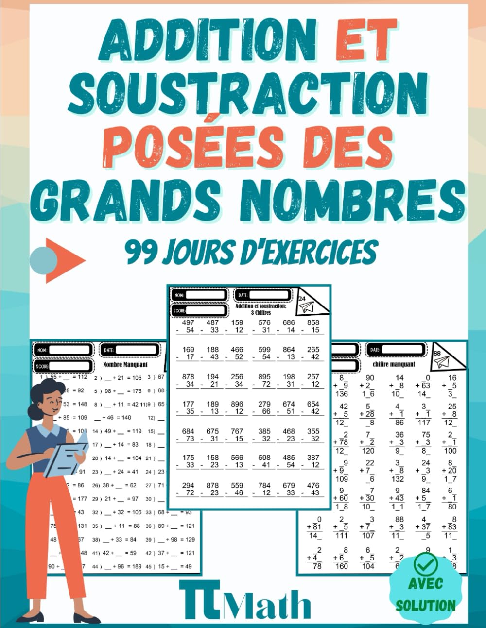 Addition et Soustraction Posées des Grands nombres pour enfants, 99 Jours d'exercices: cahier pour apprendre à compter et calculer - Nombres de 2, 3 et grands chiffres - CP, CE1 et CE2 (Avec Corrigé) Non-fiction