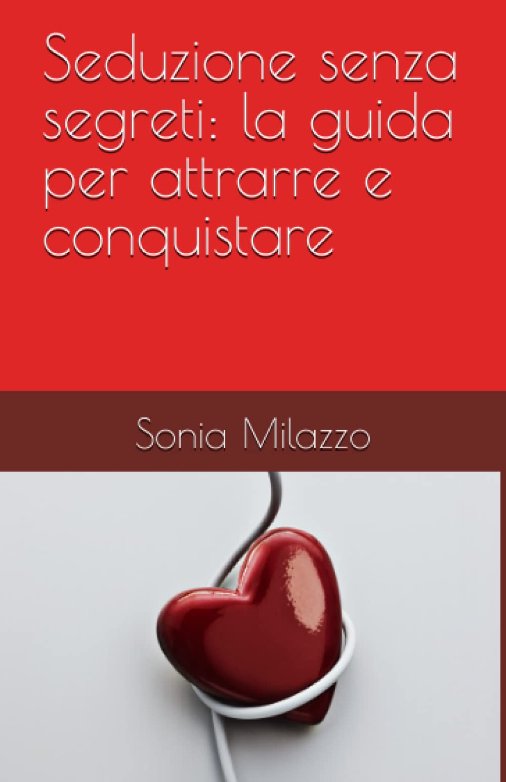 Seduzione senza segreti: la guida per attrarre e conquistare book