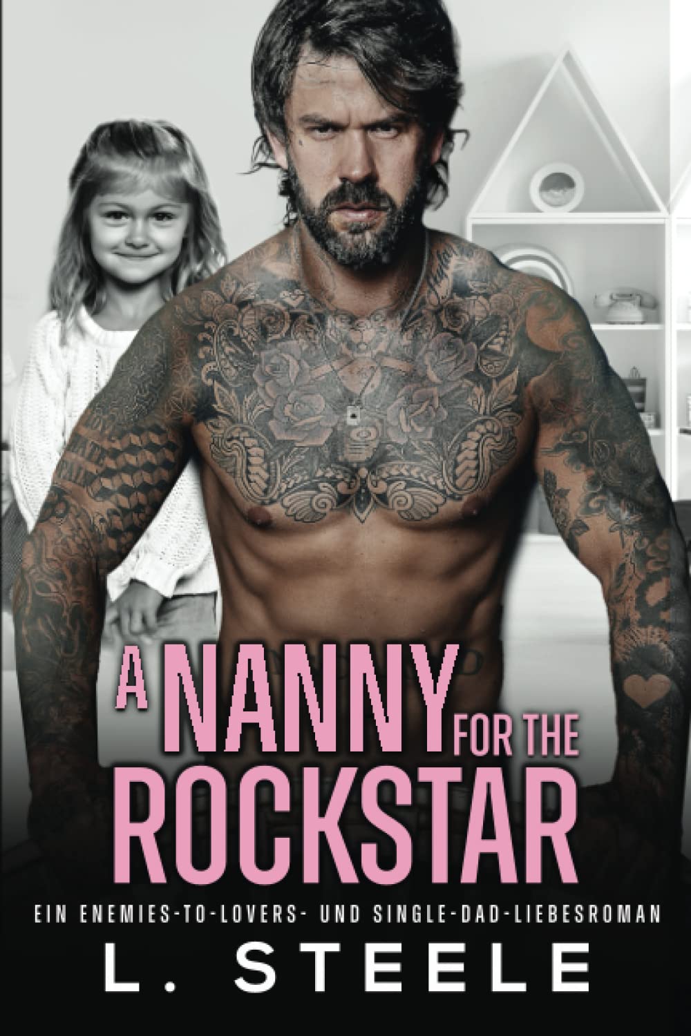 A Nanny for the Rockstar: Ein Enemies-to-Lovers- und Single-Dad-Liebesroman (Bad-Boy-Milliardäre) Contemporary literature