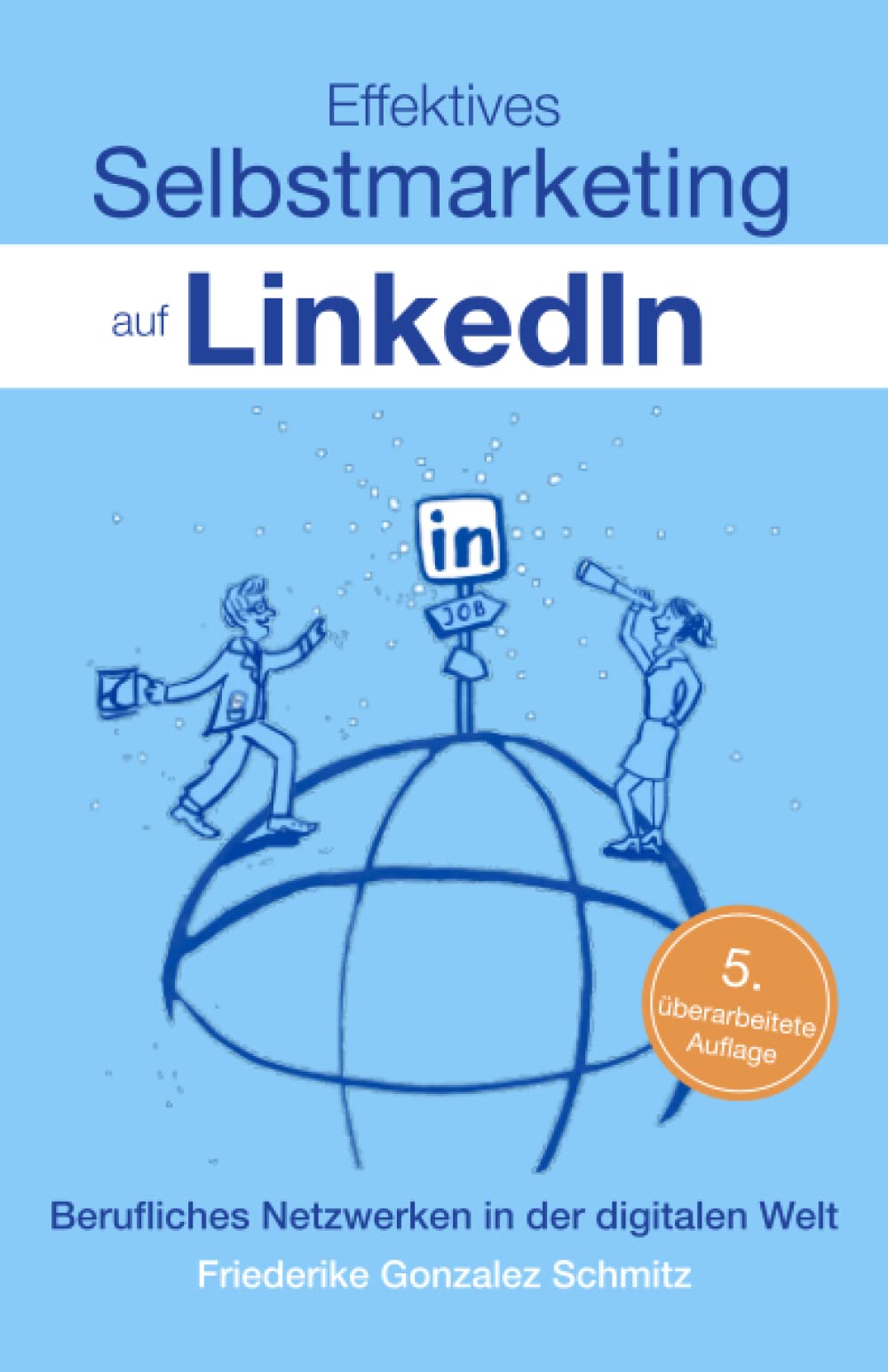 Effektives Selbstmarketing auf LinkedIn: Berufliches Netzwerken in der digitalen Welt Business, Finance & Career