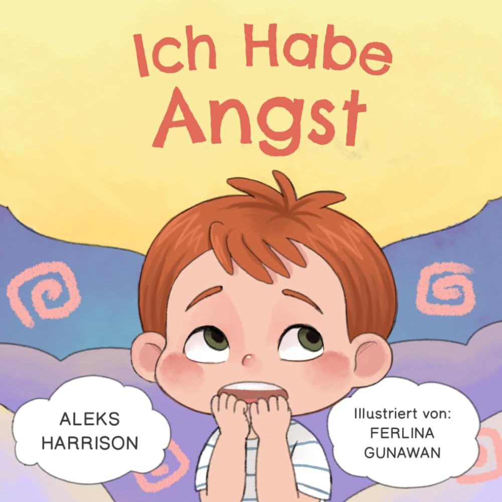 Ich habe Angst: Ein Kinderbuch zum Umgang mit Sorgen, Stress und Furcht für Kinder von 4 8 Jahren (Gefühle von Kindern) (Gefühle-Bücher für Kinder) Non-fiction
