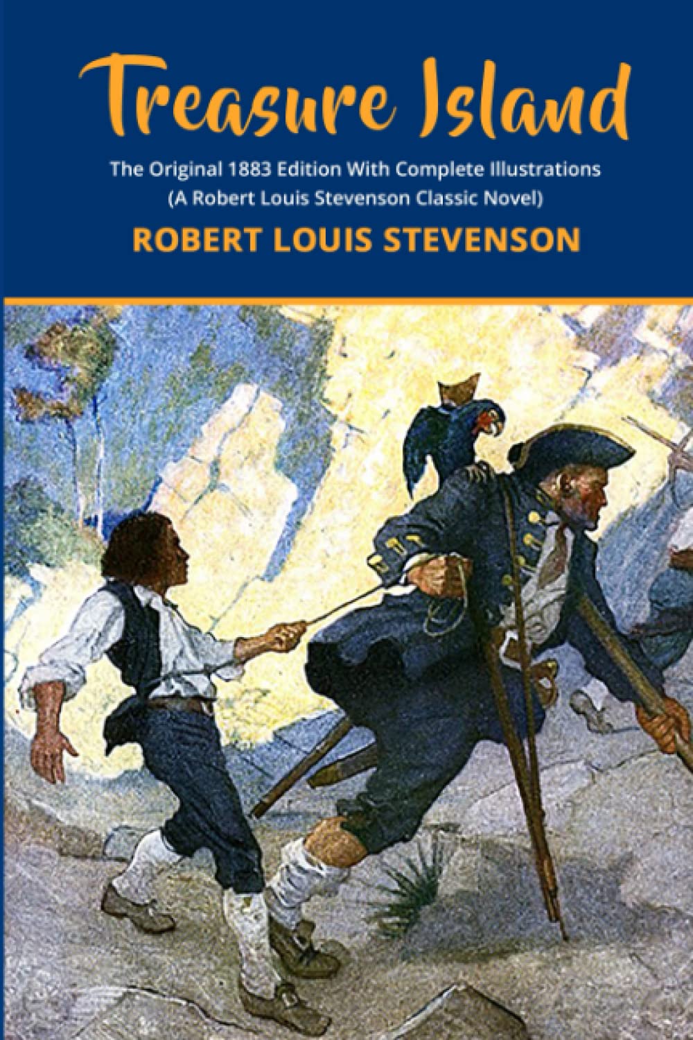 Treasure Island: The Original 1883 Edition With Complete Illustrations (A Robert Louis Stevenson Classic Novel) Classics