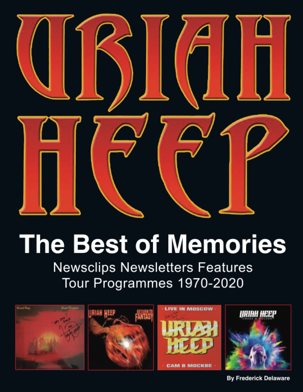 Uriah Heep: The Best of Memories - Newsclips, Newsletters, Features & Tour Programmes 1970-2020 Arts & Music