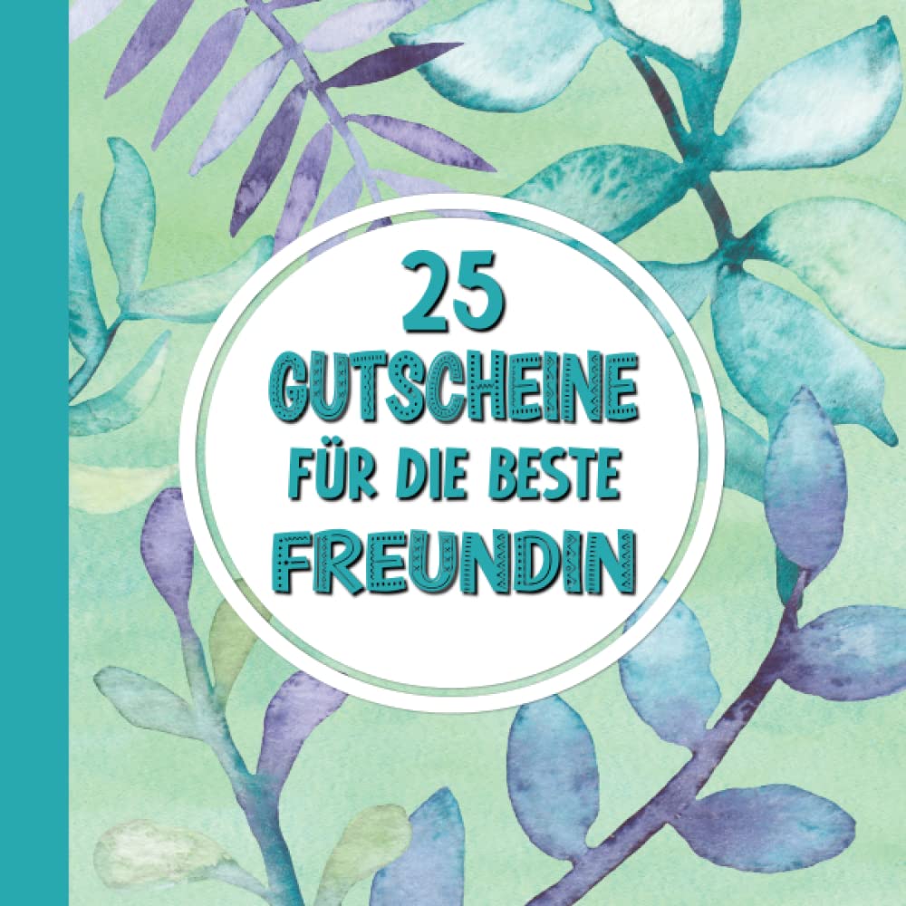 25 Gutscheine: Für die beste Freundin | mit 25 vorgefertigten Ideen | Tolles Geschenk zum Valentinstag Partnership & Love