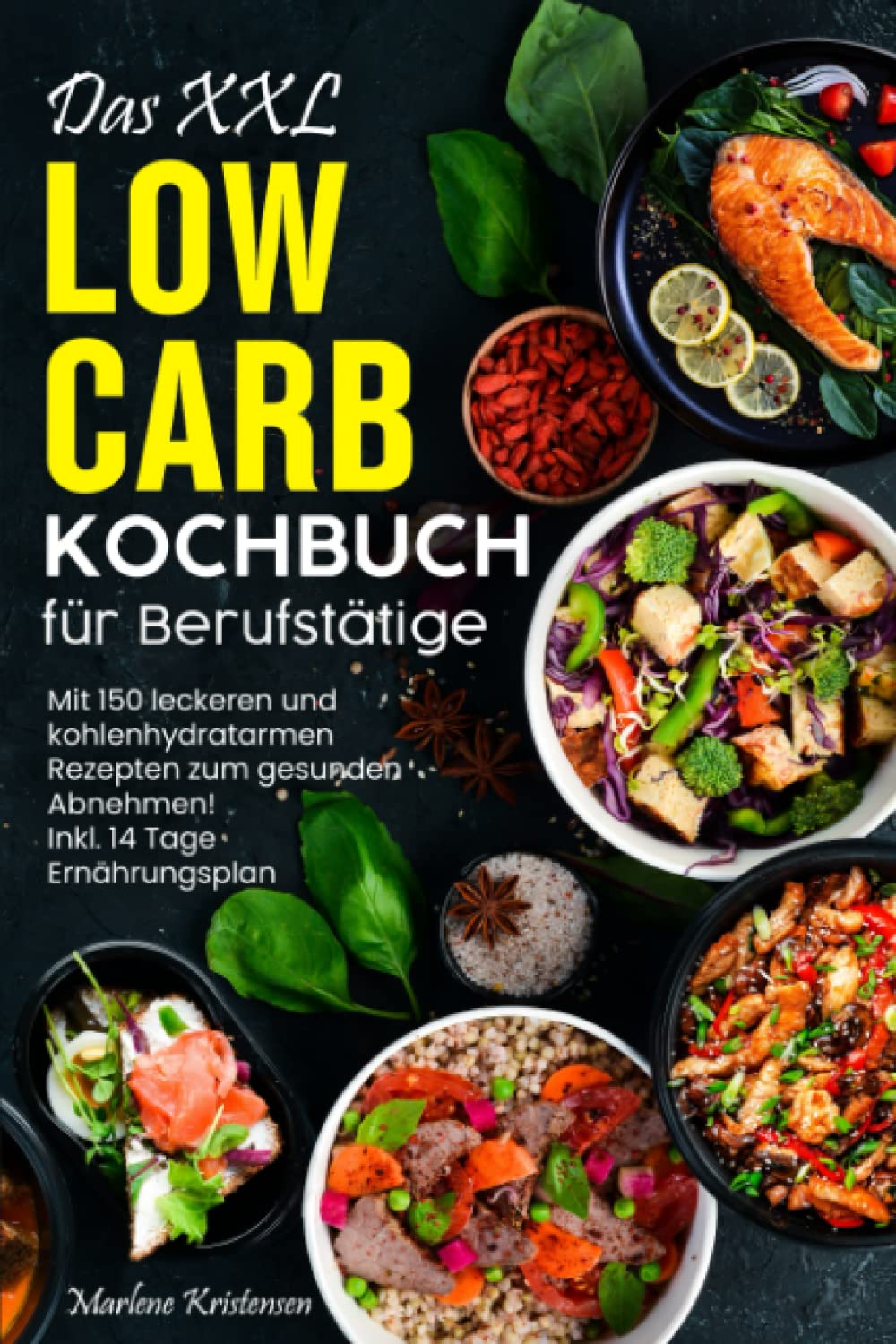 Das XXL Low Carb Kochbuch: Mit 150 leckeren und kohlenhydratarmen Rezepten zum gesunden Abnehmen! Inkl.14 Tage Ernährungsplan Non-fiction