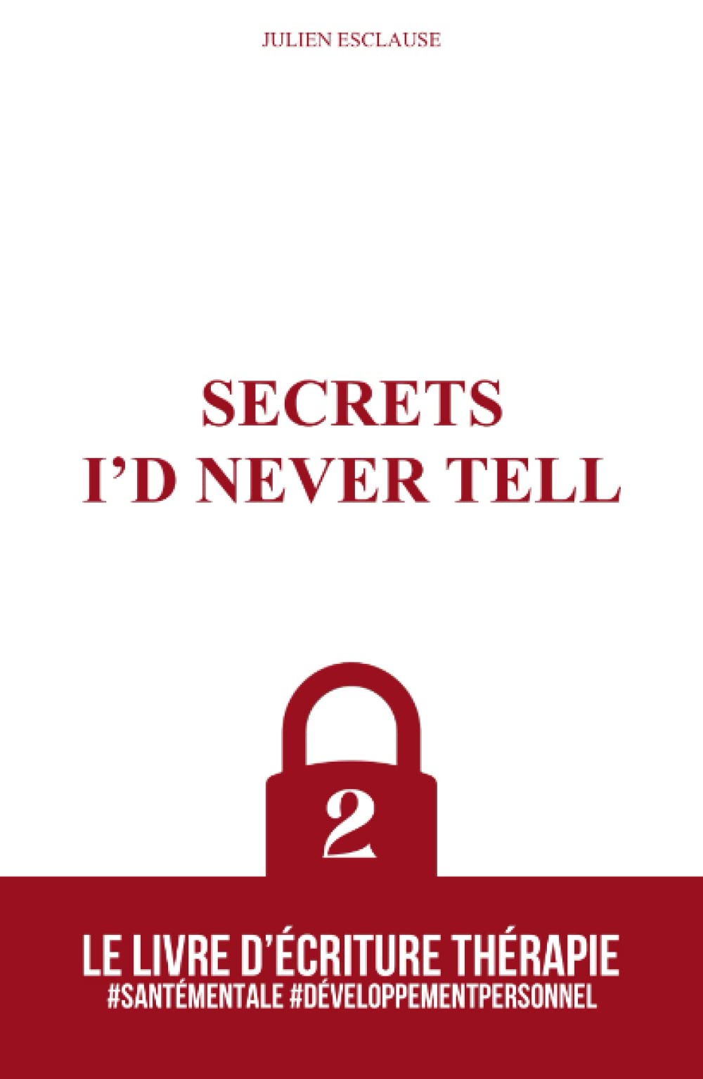 Secrets I’d Never Tell: Le livre d’écriture thérapie book