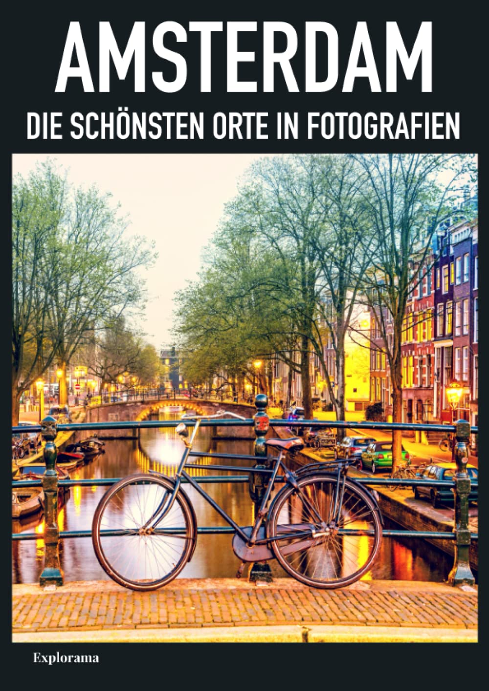 AMSTERDAM - Die Schönsten Orte in Fotografien: Reise- und Fotobuch zu Amsterdam, Niederlande Nature & Animals