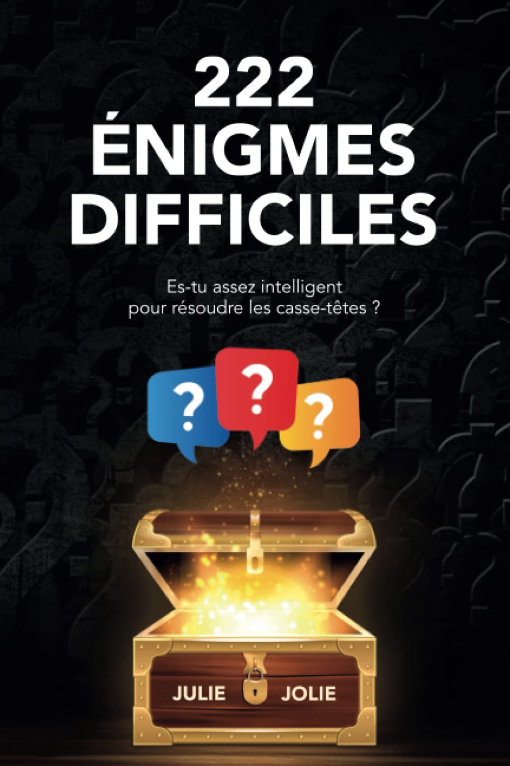 222 Énigmes Difficiles: Es-tu assez intelligent pour résoudre les casse-têtes ? book
