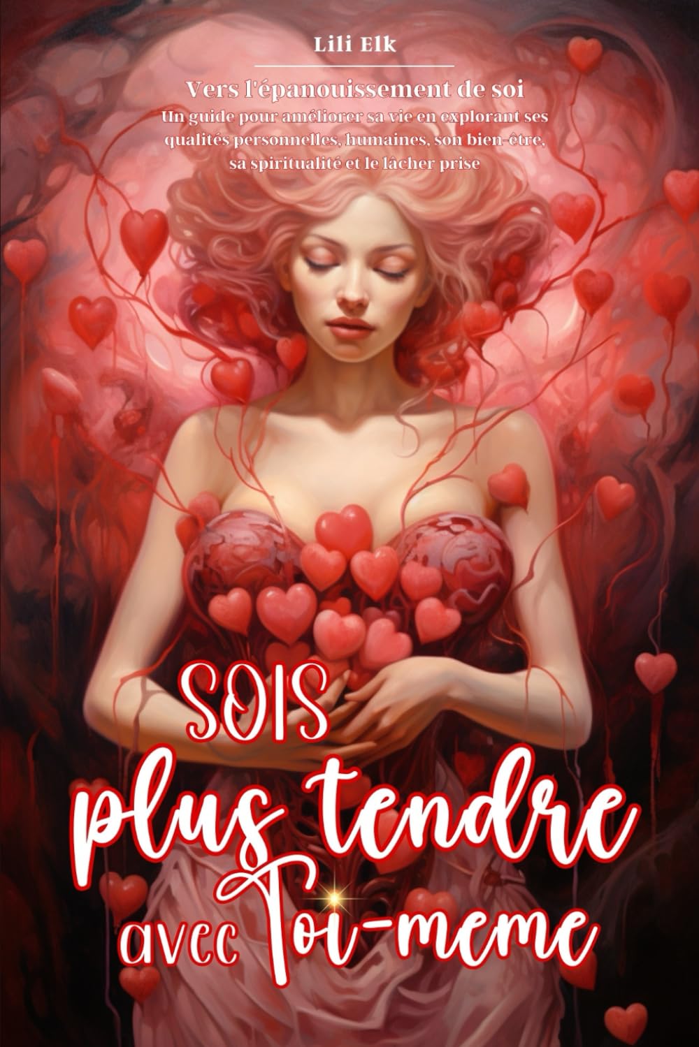 Sois plus tendre avec toi-même – Vers l’épanouissement de soi: un livre passionnant pour la découverte de soi, rempli d'exercices inspirants et de ... (Bonheur et épanouissement personnel) Health, Nutrition & Fitness