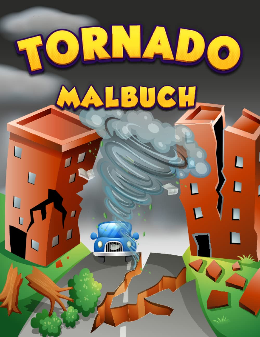 Tornado Malbuch für Kinder:: Hurrikan, Vulkan, Strom, Tornado, Erdbeben, globale Erwärmung, Tsunami und mehr für Kinder jeden Alters Novels & Short Stories