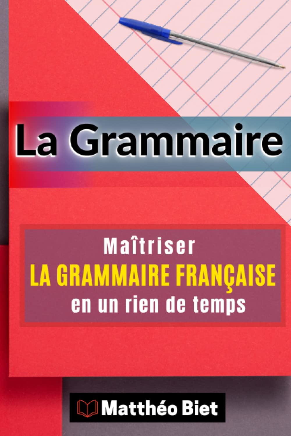La Grammaire: Maîtriser la GRAMMAIRE FRANÇAISE en un rien de temps: Matriser la GRAMMAIRE FRANAISE en un rien de temps (apprendre le français, Band 2) Learning & Reference