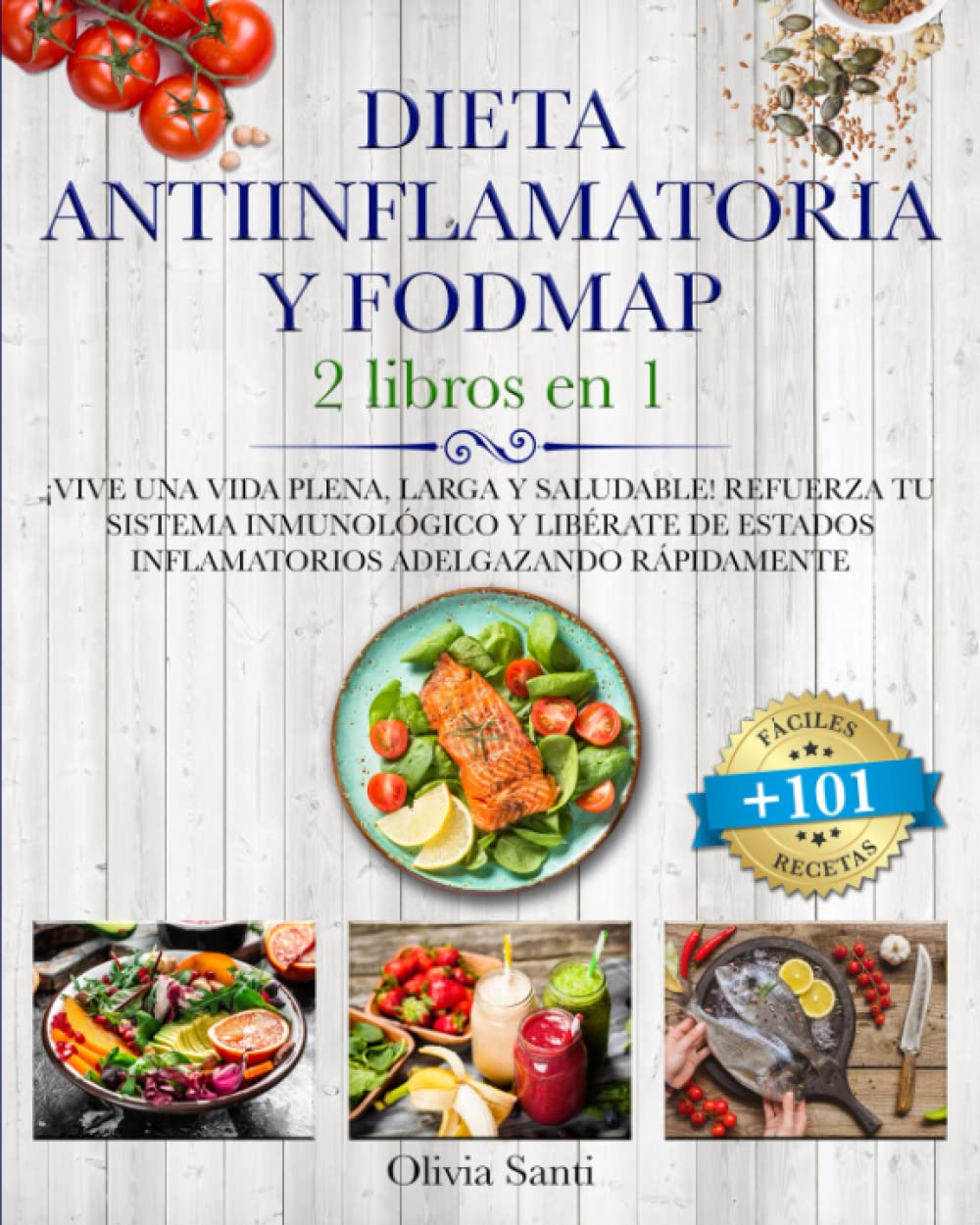 DIETA ANTIINFLAMATORIA Y FODMAP: 2 Libros en 1 ¡Vive una Vida Plena, Larga y Saludable! Refuerza tu Sistema Inmunológico y Libérate de Estados Inflamatorios Adelgazando Rápidamente+101 Fáciles Recetas Cooking & Enjoying