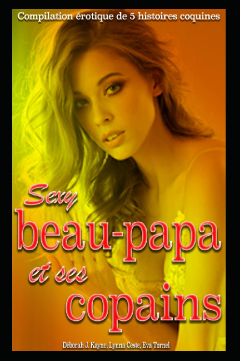 Sexy beau-papa et ses copains: Compilation érotique de 5 histoires coquines, livre pour adulte, en français, interdit aux moins de 18 ans Eroticism