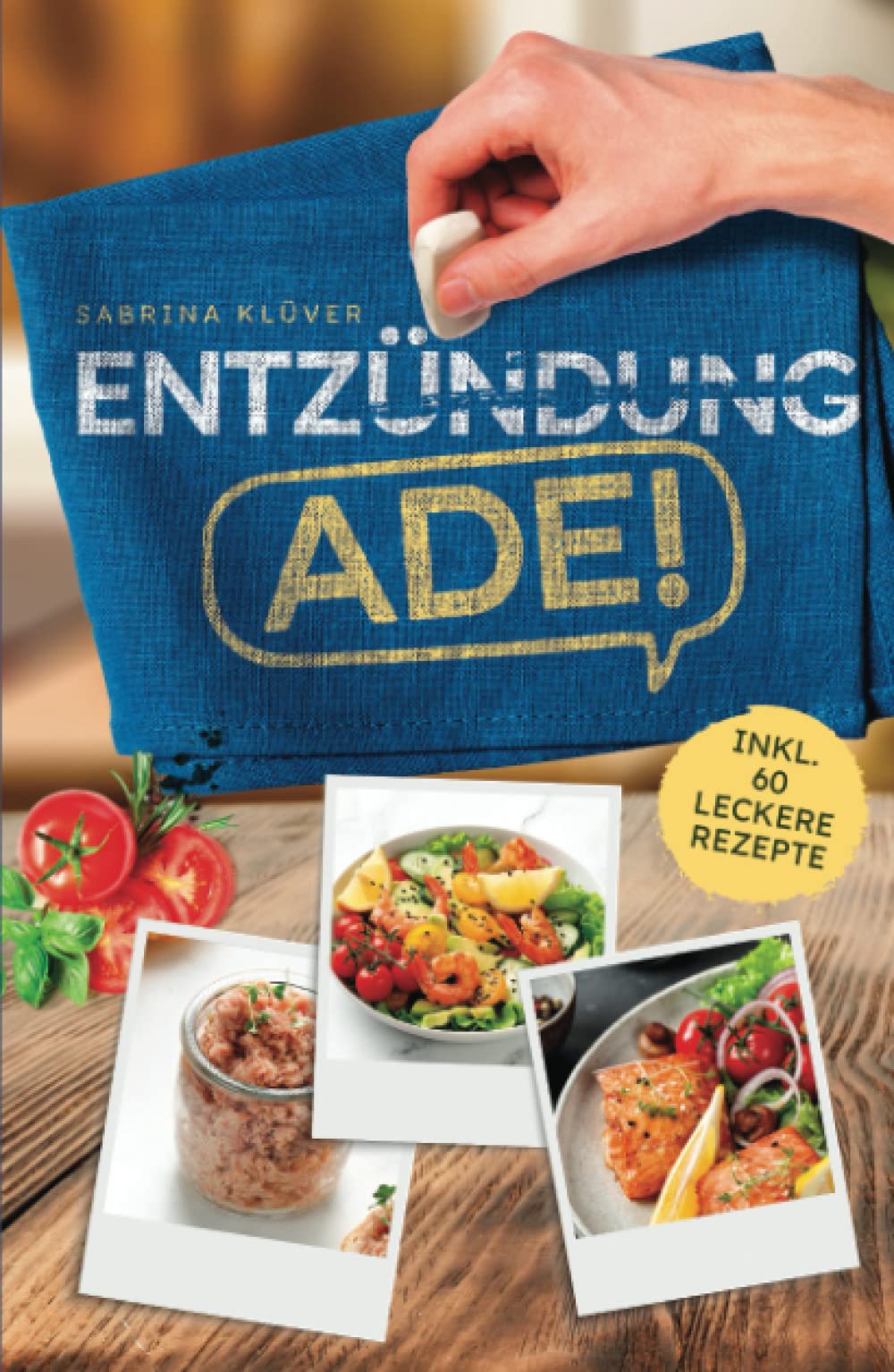 Entzündung Ade!: Mit der entzündungshemmenden Ernährung gezielt von Diabetes, Rheuma und Arthrose befreien und die Lebensqualität nachhaltig steigern Cooking & Enjoying