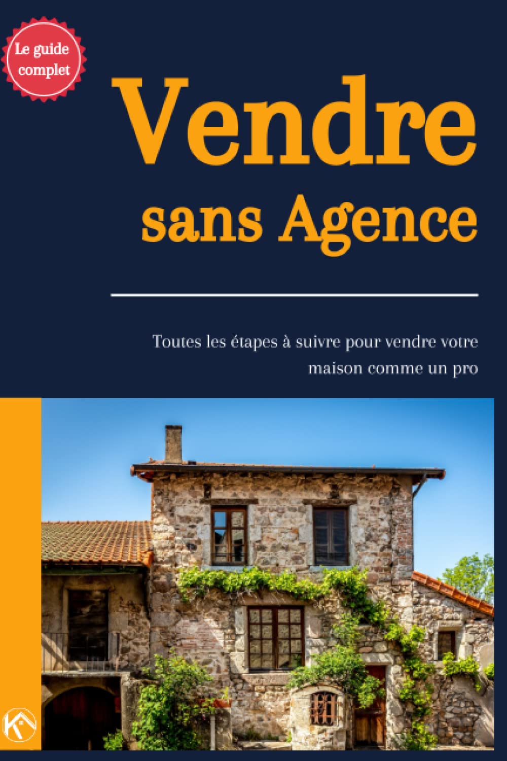 Vendre sans agence : Toutes les étapes à suivre pour vendre votre maison comme un pro: De la préparation à la signature : un guide pas à pas pour vendre votre maison plus sereinement Business, Finance & Career