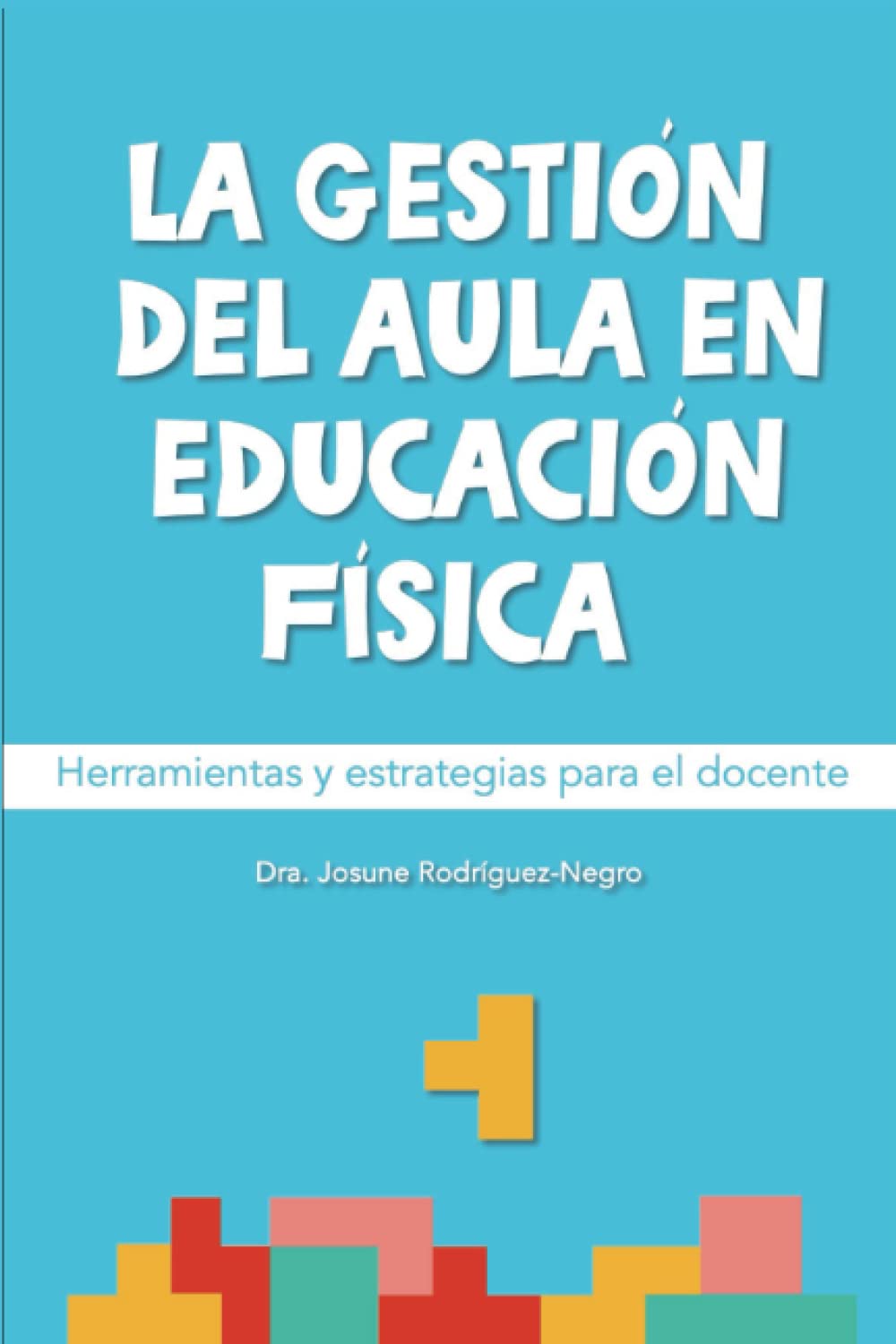 La gestión del aula en educación física.: Herramientas y estrategias para el docente. Books