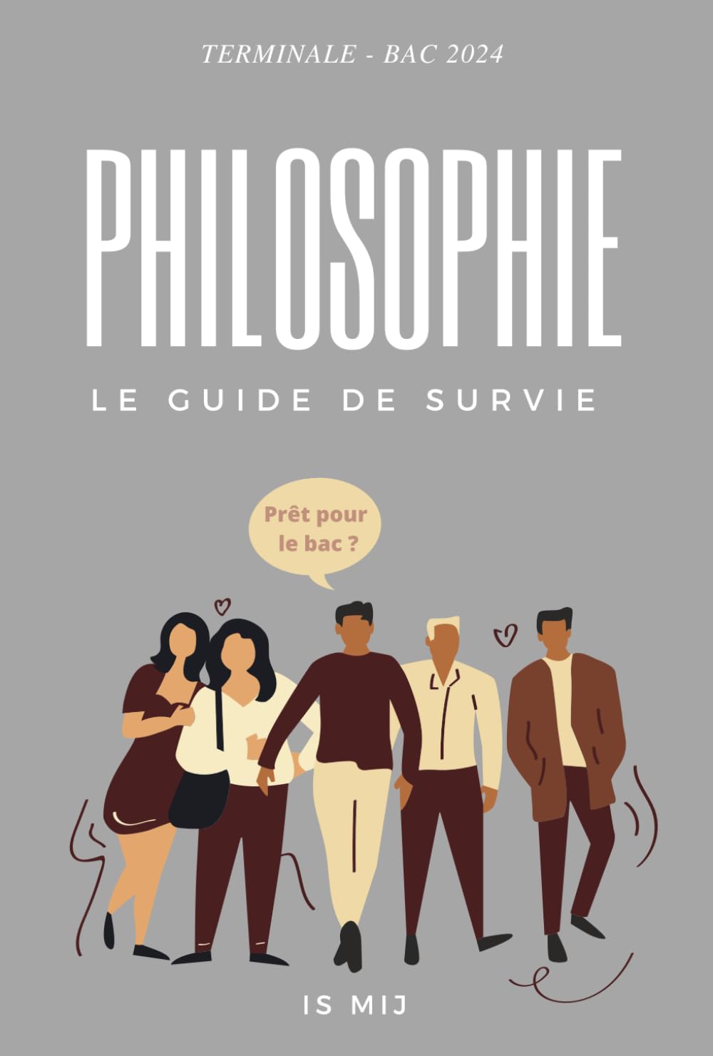 GUIDE DE SURVIE DE PHILOSOPHIE - TERMINALE - BAC 2024: Toutes les notions de Philo pour le bac, pour t'aider dans cette nouvelle épreuve ! book