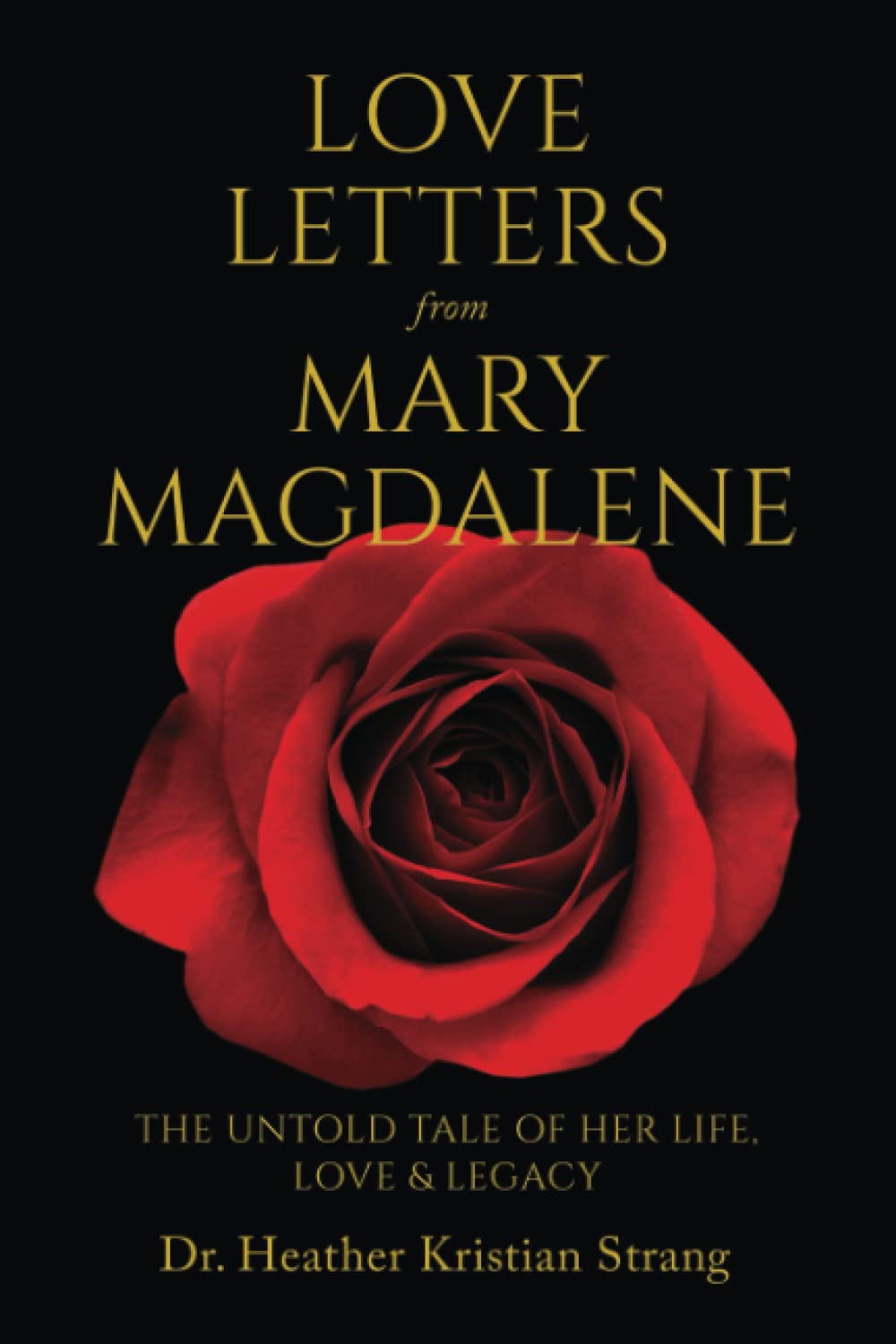 Love Letters from Mary Magdalene: The Untold Tale of Her Life, Love & Legacy Religion & Esotericism