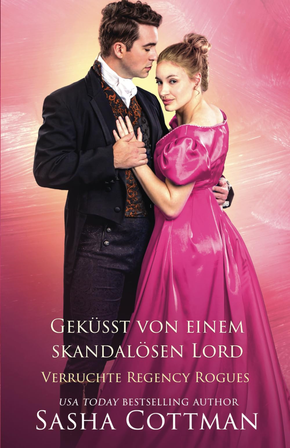 Geküsst von einem skandalösen Lord (Verruchte Regency Rogues, Band 1) Historical Fiction