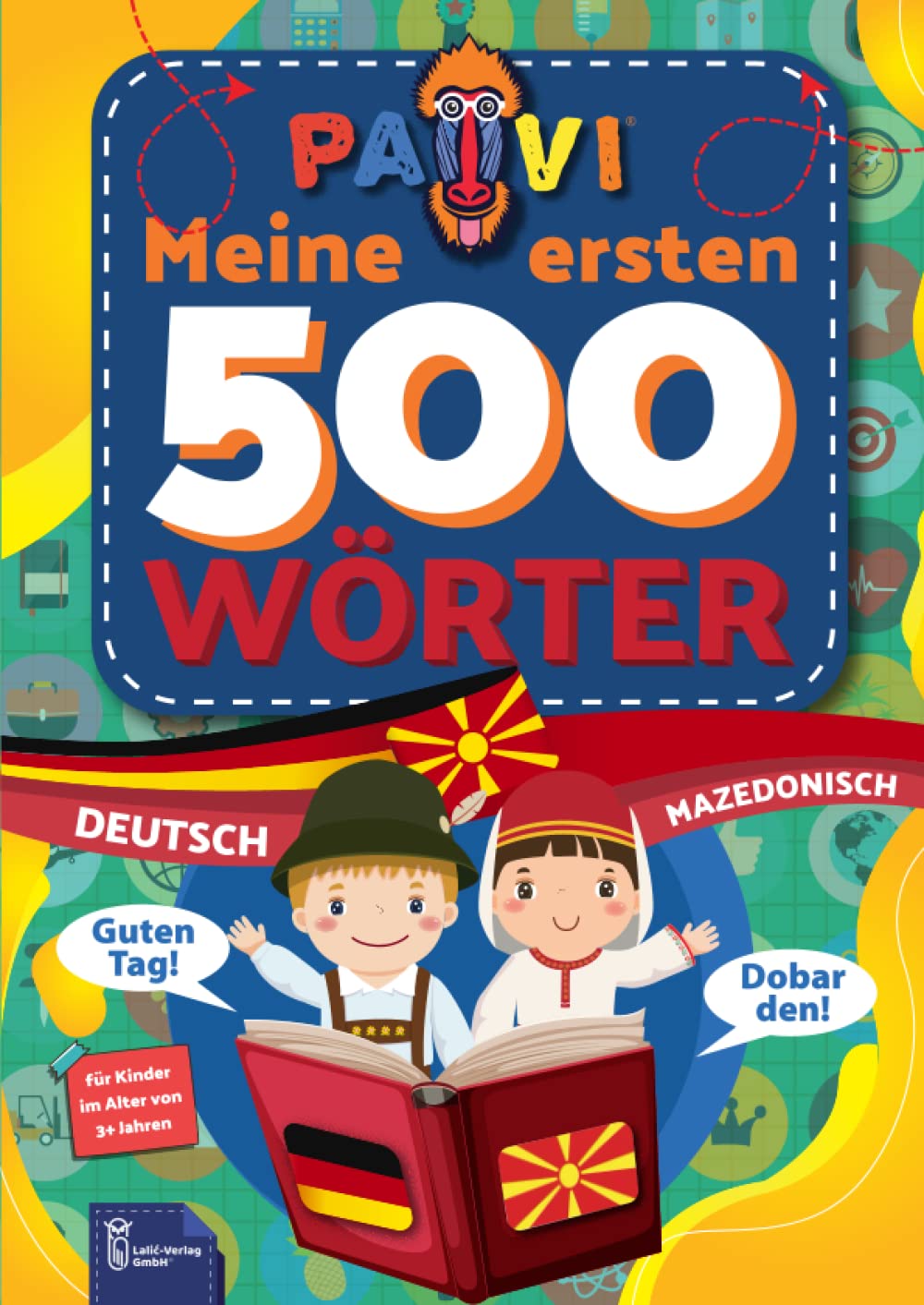 Deutsch - Mazedonisch: PAVI - 500 erste Wörter: Germansko - Makedonsko: Geschenkbuch für Kinder, Anfänger, Fortgeschrittene - Wörterbuch Fremdsprachen: Germansko - Makedonsko Foreign Languages ​​& Dictionaries