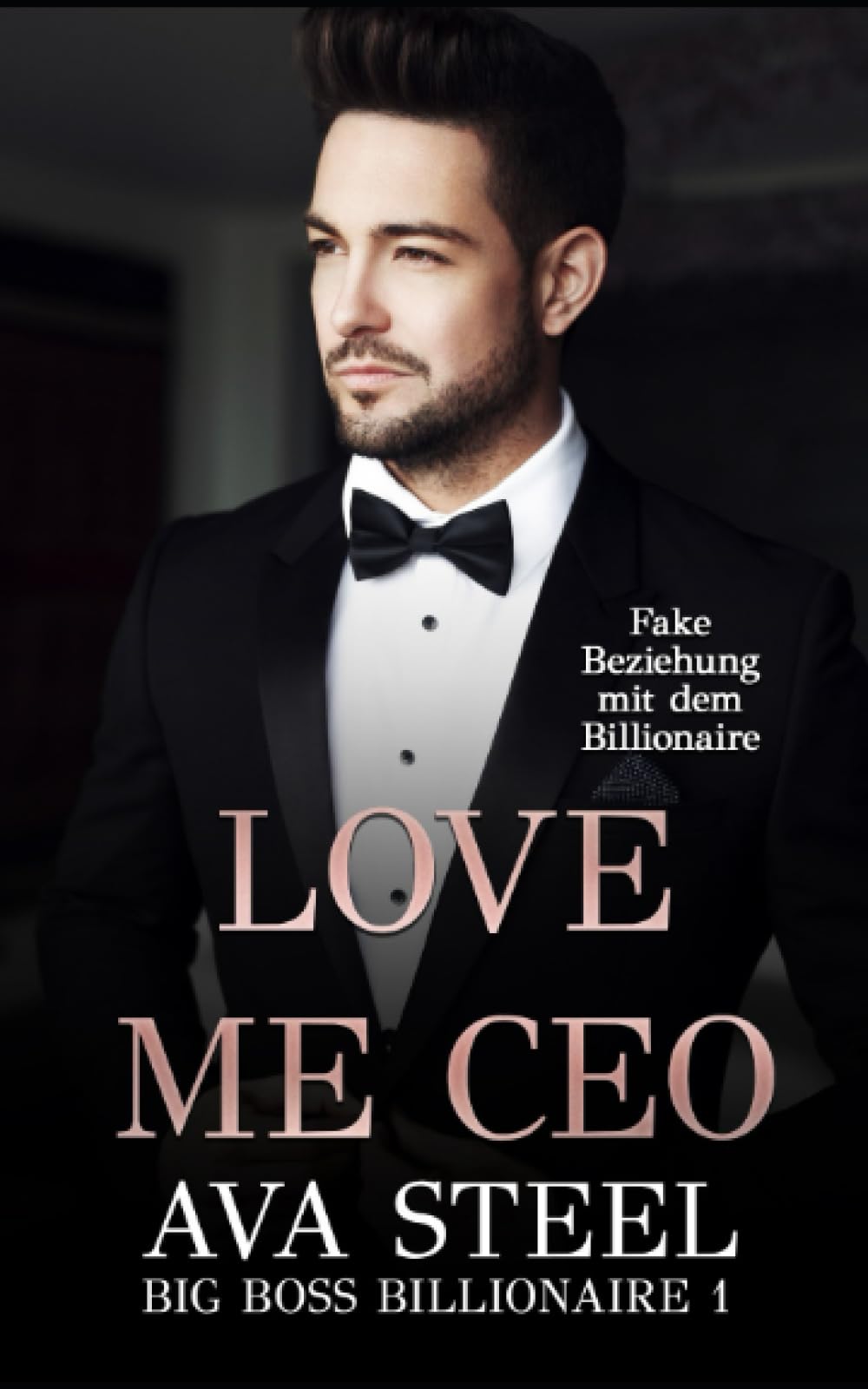 Love me, CEO!: Fake Beziehung mit dem Billionaire (Big Boss Billionaire, Band 1) Contemporary Romance