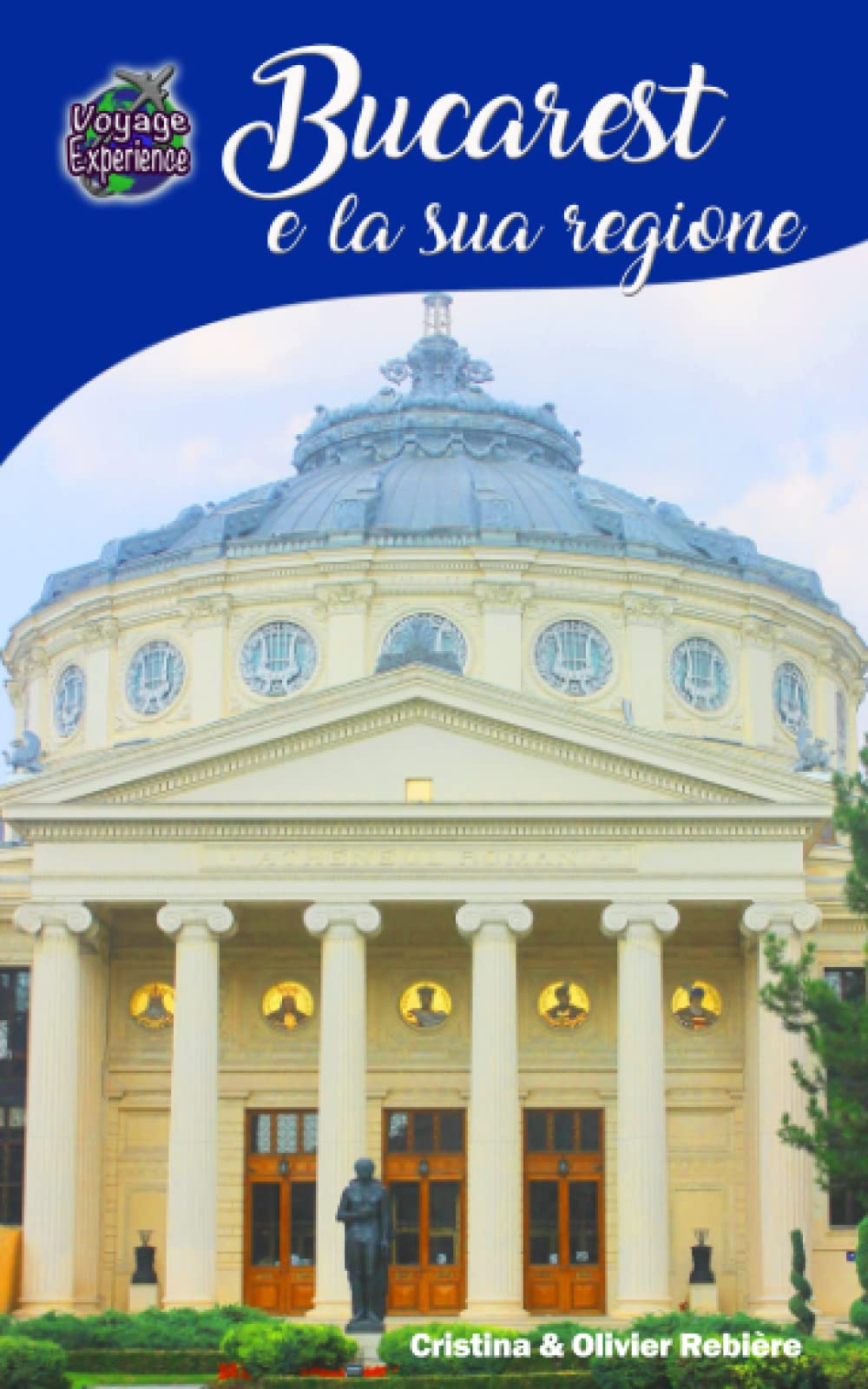 Bucarest e la sua regione (Voyage Experience) Travel