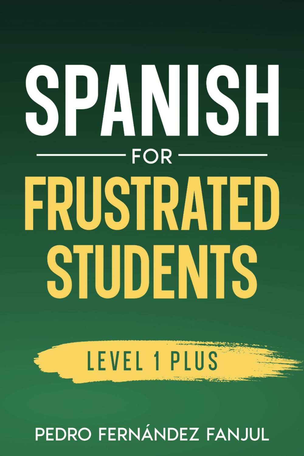 Spanish for Frustrated Students: Discover the Common Sense Strategy to Speak Spanish 11 Conversations in Spanish + Vocabulary and Grammar Explanations in English (Conversational Spanish, Band 1) Foreign Languages ​​& Dictionaries