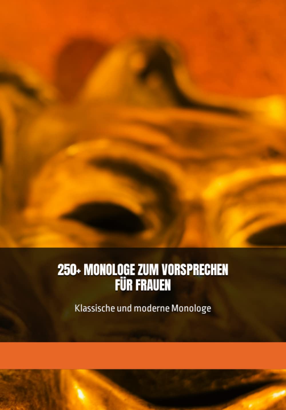 250+ MONOLOGE ZUM VORSPRECHEN FÜR FRAUEN: Klassische und moderne Monologe Film, Art & Culture