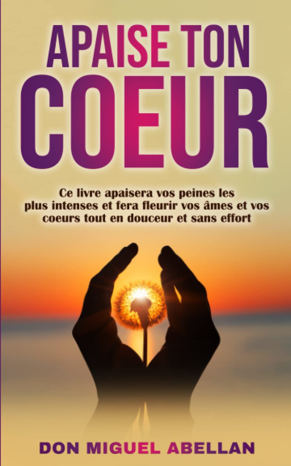 Apaise ton coeur: Ce livre apaisera vos peines les plus intenses et fera fleurir vos âmes et vos cœurs tout en douceur et sans effort Lifestyle