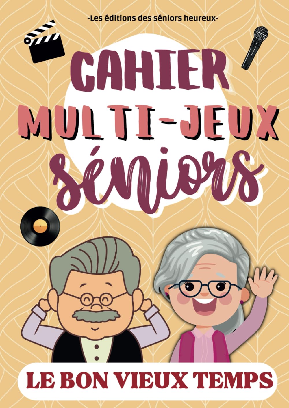 CAHIER D'ACTIVITES MULTI-JEUX SENIORS SUR LE THEME DU BON VIEUX TEMPS: Musclez votre cerveau, stimulez votre mémoire en ravivant les souvenirs de ... (Jeux et activités pour séniors, Band 3) Medicine