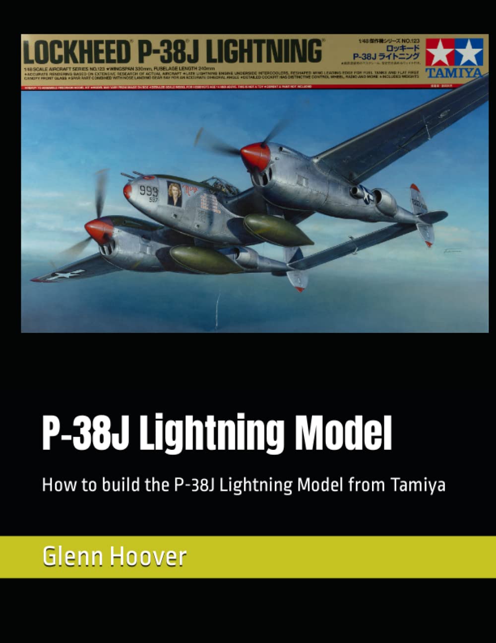 P-38J Lightning Model: How to build the P-38J Lightning Model from Tamiya (A Glenn Hoover Model Build Instruction Series - Grayscale Interior) Reference Books