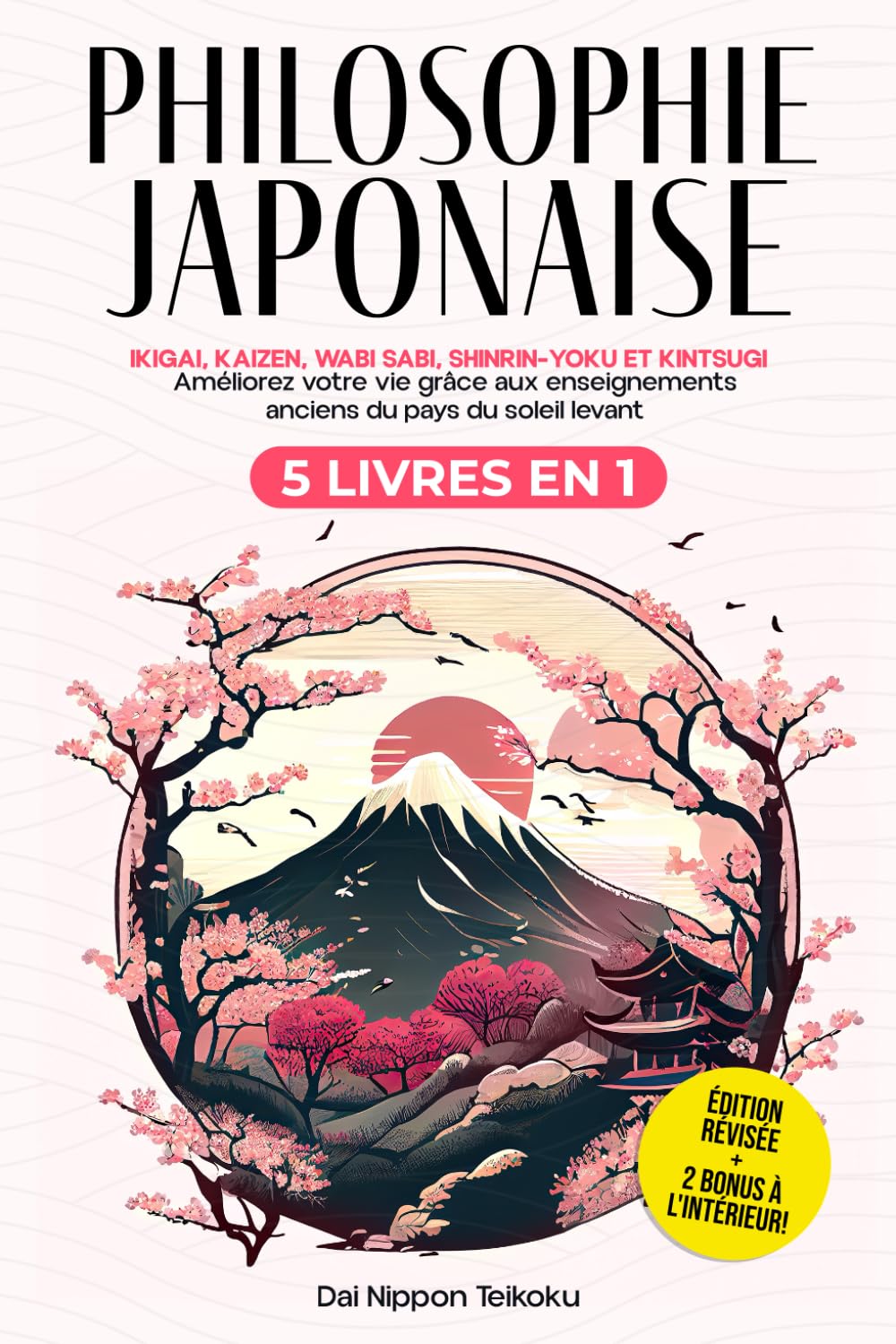 Philosophie Japonaise: (5 livres en 1) Ikigai, Kaizen, Wabi Sabi, Shinrin-Yoku et Kintsugi. Améliorez votre vie grâce aux enseignements anciens du pays du soleil levant. Édition révisée Philosophy
